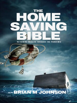 cover image of The Home Saving Bible--Retaining Wealth Through the Pandemic